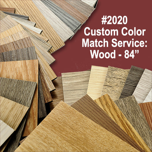 Custom Color Match Service: Wood- 84"